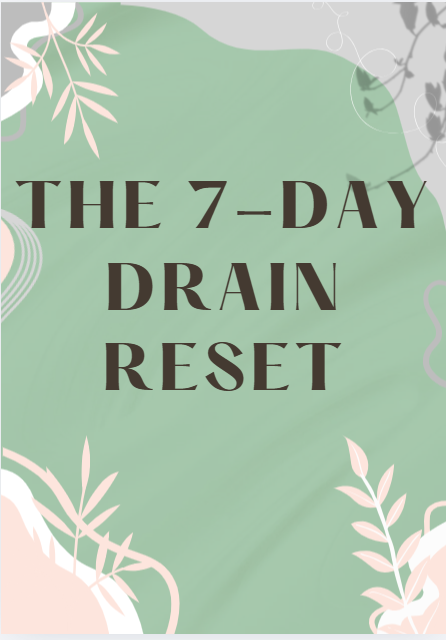 The 7-Day Drain Reset